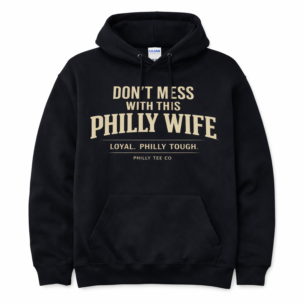 Philly Wife Signature Hoodie – Don’t Mess With This Philly Wife Black Heavyweight Pullover | Philly Tee Co.