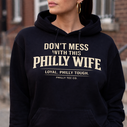 Philly Wife Signature Hoodie – Don’t Mess With This Philly Wife Black Heavyweight Pullover | Philly Tee Co.