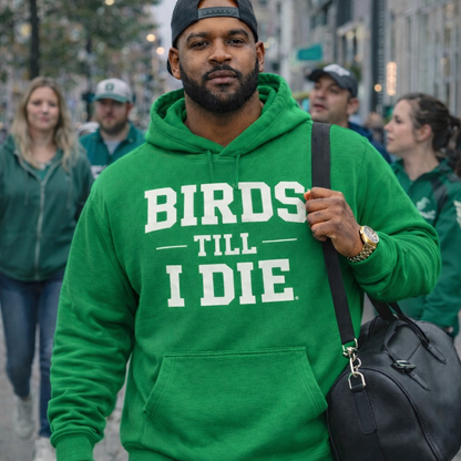 Birds Till I Die Hoodie – Philadelphia Football Fan Hoodie | Philly Eagles Inspired Kelly Green Hoodie | Philly Streetwear Pullover