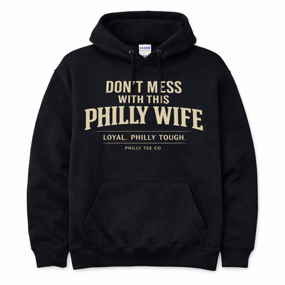 Philly Wife Signature Hoodie – Don’t Mess With This Philly Wife Black Heavyweight Pullover | Philly Tee Co.