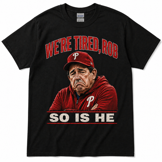 We’re Tired Rob T-Shirt – Funny Philly Baseball Fan Tee | Fed Up Rob Thomson Coach Graphic Shirt