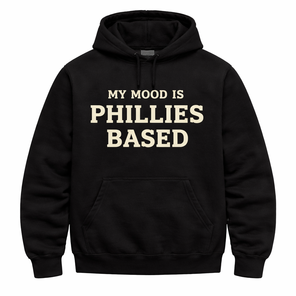 My Mood Is Phillies Based Hoodie – Philly Phanatic Attitude Streetwear Sweatshirt