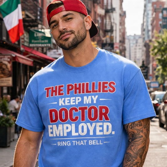 Philadelphia Phillies Funny Shirt – “The Phillies Keep My Doctor Employed” Tee | Ring That Bell Philly T-Shirt