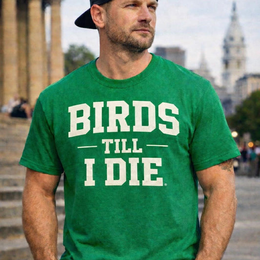 Birds Till I Die T-Shirt – Philadelphia Football Fan Shirt | Philly Eagles Kelly Green Tee | Philly Tee Co