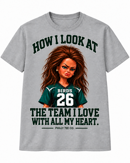 How I Look at the Team I Love – Philly Football Fan T-Shirt