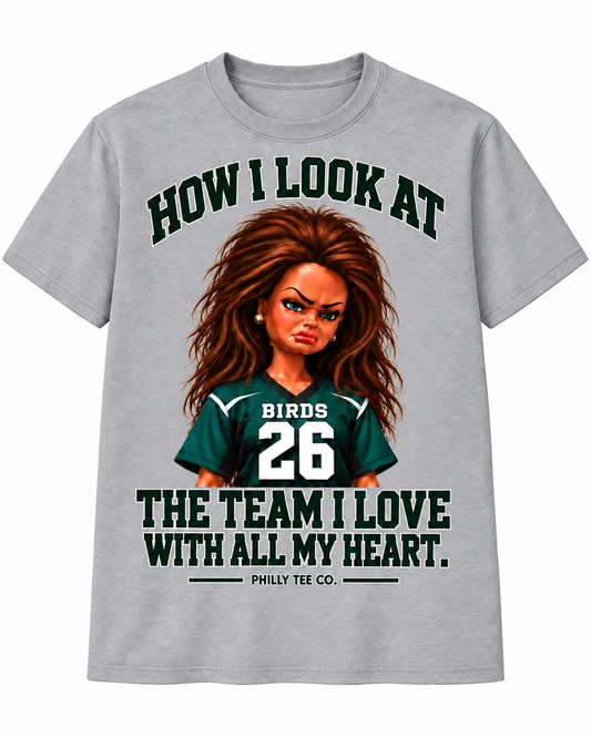 How I Look at the Team I Love – Philly Football Fan T-Shirt