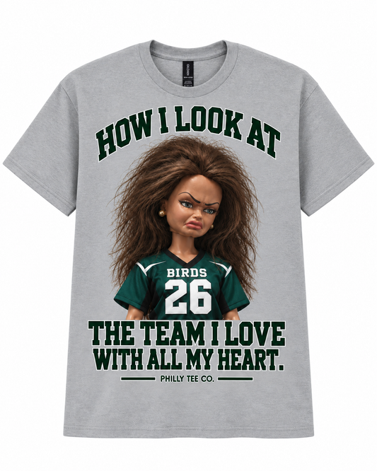 How I Look at the Team I Love – Philly Football Fan T-Shirt
