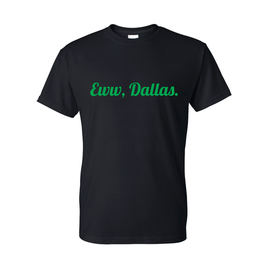 Eww, Dallas